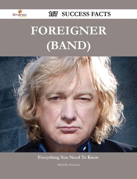 Foreigner (band) 167 Success Facts Everything you need to know about