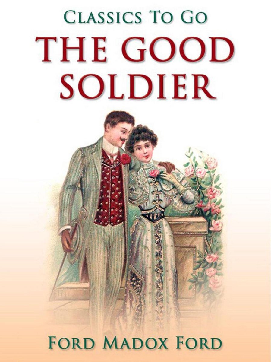 Classics To Go - The Good Soldier - Ford Madox Ford