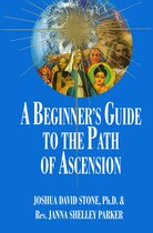 Encyclopedia of the Spiritual Path series 7 - A Beginner's Guide to the Path of Ascension