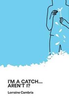 I'm a Catch... Aren't I?