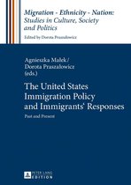 Migration – Ethnicity – Nation: Studies in Culture, Society and Politics 4 - The United States Immigration Policy and Immigrants’ Responses