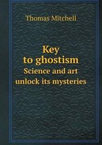 Key to ghostism Science and art unlock its mysteries