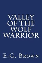 Valley of the Wolf Warrior