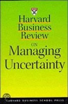 Harvard Business Review  On Managing Uncertainty