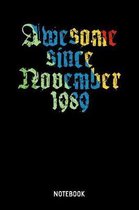 Awesome Since November 1989 Notebook