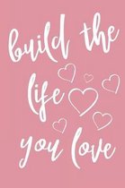 Build The Life You Love