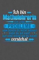 Ich bin Mathelehrerin Ich l se Probleme von denen du nicht weisst dass du sie hast auf eine Weise die du nicht verstehst