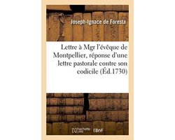 Litterature- Lettre À Mgr l'Évêque de Montpellier, En Réponse d'Une Lettre Pastorale Contre Son Codicile