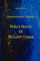 Hora's Oracle of Metallic Terror