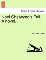 Noel Chetwynd's Fall. a Novel.