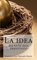 La idea no es lo mas importante