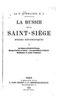 La Russie et le Saint-Siege, etudes diplomatiques