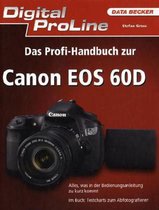 Digital ProLine Das Profi-Handbuch zur Canon EOS 60D