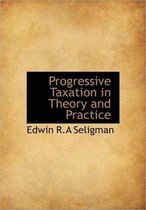 Progressive Taxation in Theory and Practice