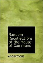 Random Recollections of the House of Commons