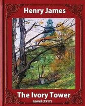 The Ivory Tower (1917). by Henry James (novel)