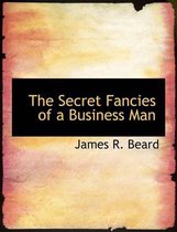 The Secret Fancies of a Business Man