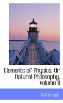 Elements of Physics, or Natural Philosophy, Volume II