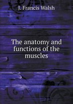 The anatomy and functions of the muscles