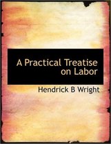 A Practical Treatise on Labor