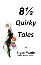 8 1/2 Quirky Tales