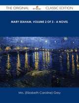Mary Seaham, Volume 2 of 3 - A Novel - The Original Classic Edition