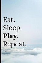 Eat Sleep Play Repeat
