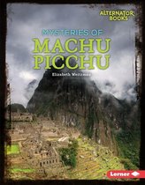 Ancient Mysteries (Alternator Books ® ) - Mysteries of Machu Picchu