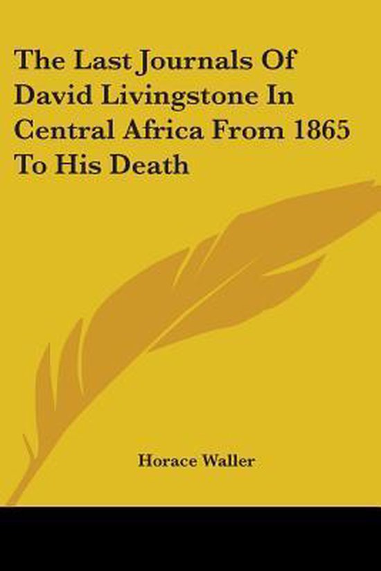The Last Journals Of David Livingstone In Central Africa From 1865 To His Death
