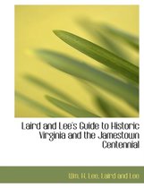 Laird and Lee's Guide to Historic Virginia and the Jamestown Centennial