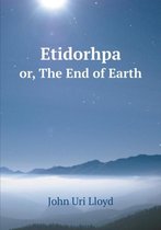 Etidorhpa or, The End of Earth