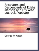 Ancestors and Descenbants of Elisha Manson and His Wife Lucretia Webster