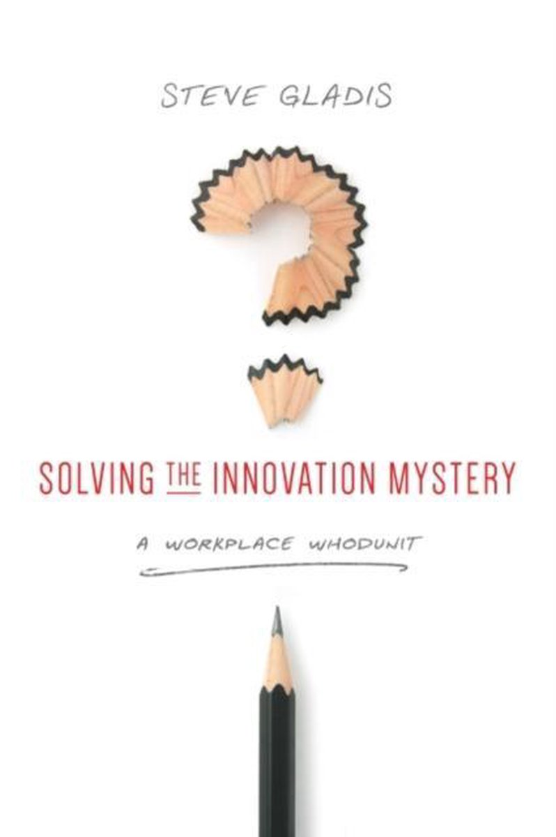 Solving the Innovation Mystery - Steve Gladis