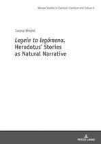 Studies in Classical Literature and Culture 6 - Legein ta legomena. Herodotus' Stories as Natural Narrative