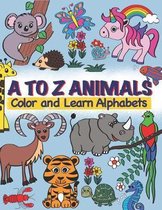 A TO Z Animals; Color and Learn Alphabets
