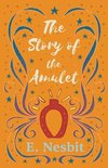 The Psammead Series 3 - The Story of the Amulet