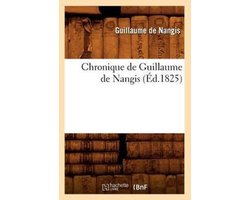 Histoire- Chronique de Guillaume de Nangis (Éd.1825)
