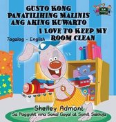 Tagalog English Bilingual Collection- Gusto Kong Panatilihing Malinis ang Aking Kuwarto I Love to Keep My Room Clean