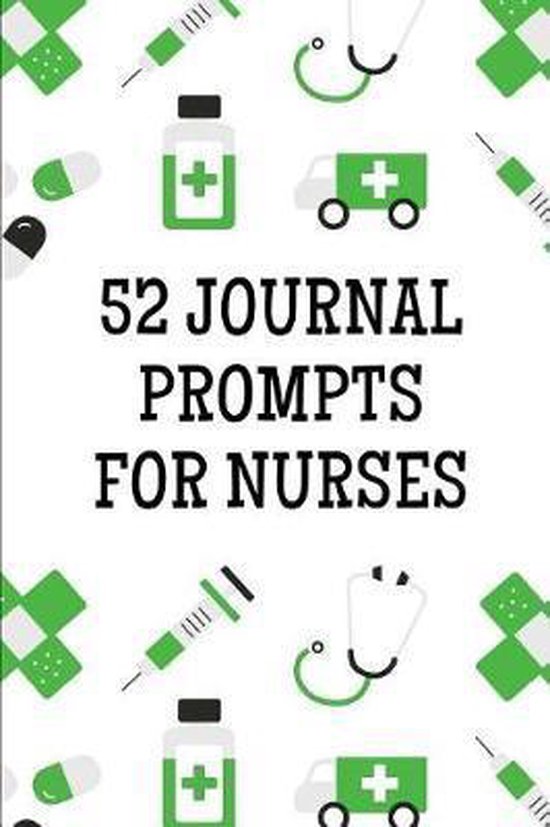 52 Journal Prompts For Nurses, Career Writing Journals 9781793306500