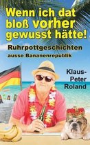 Wenn ich dat bloss vorher gewusst hatte!