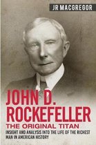 Business Biographies and Memoirs - Titans of Indus- John D. Rockefeller - The Original Titan
