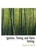 Ignition, Timing and Valve Setting.