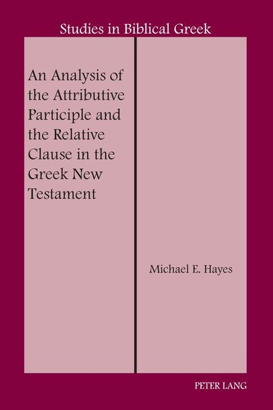 Studies in Biblical Greek 18 - An Analysis of the Attributiv ... - cover