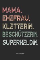 Mama. Ehefrau. Kletterin. Besch tzerin. Superheldin. - Notizbuch