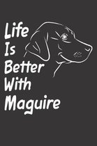 Life Is Better With Maguire