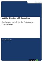 Das Enterprise 2.0 - Social Software in Unternehmen