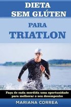 DIETA SEM GLUTEN Para TRIATHLON