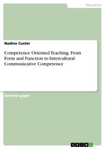 Competence Oriented Teaching. From Form and Function to Intercultural Communicative Competence