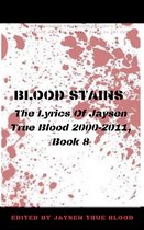 Bloodstains: 2000-2011 8 - Blood Stains: The Lyrics Of Jaysen True Blood 2000-2011, Book 8