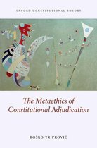 Oxford Constitutional Theory - The Metaethics of Constitutional Adjudication
